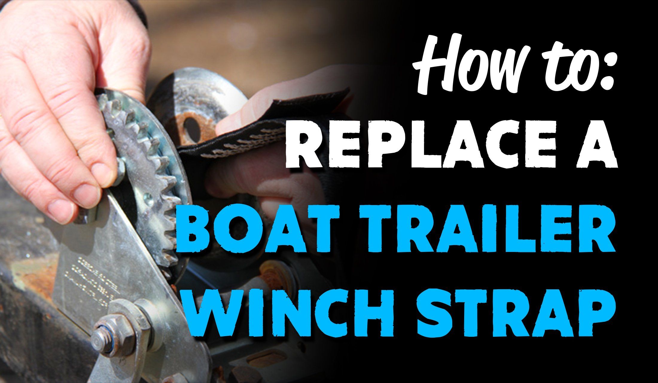How to Replace a Boat Trailer Winch Strap like a Pro